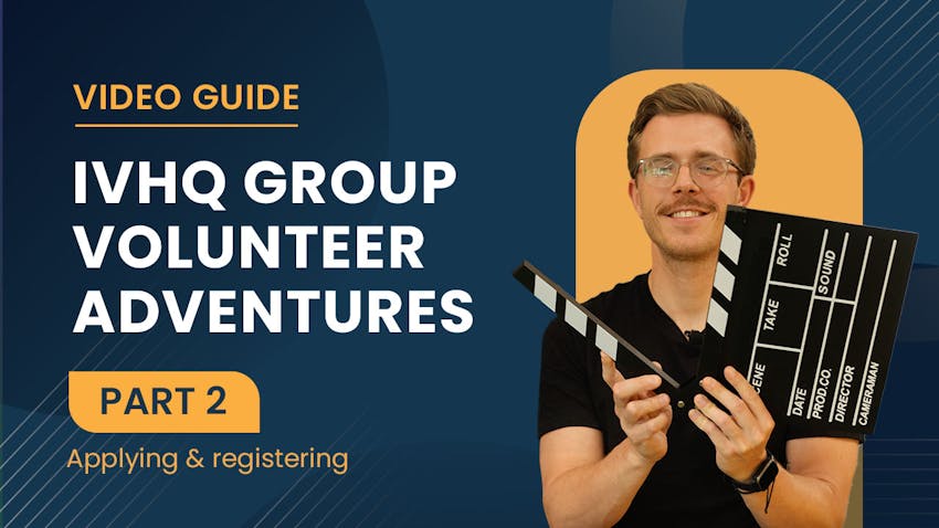 Watch video 2 of IVHQ's step-by-step video series guide for group volunteering - Applying & registering